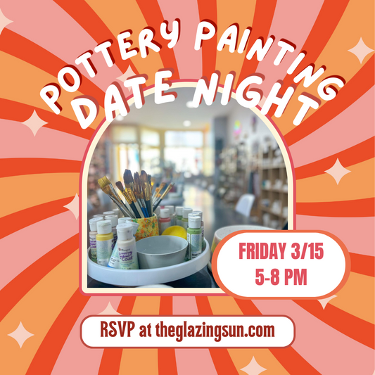 Pottery Painting Date Night! Friday 3/25