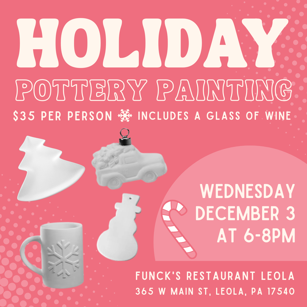 Holiday Pottery at Funck's (Leola) 12/3