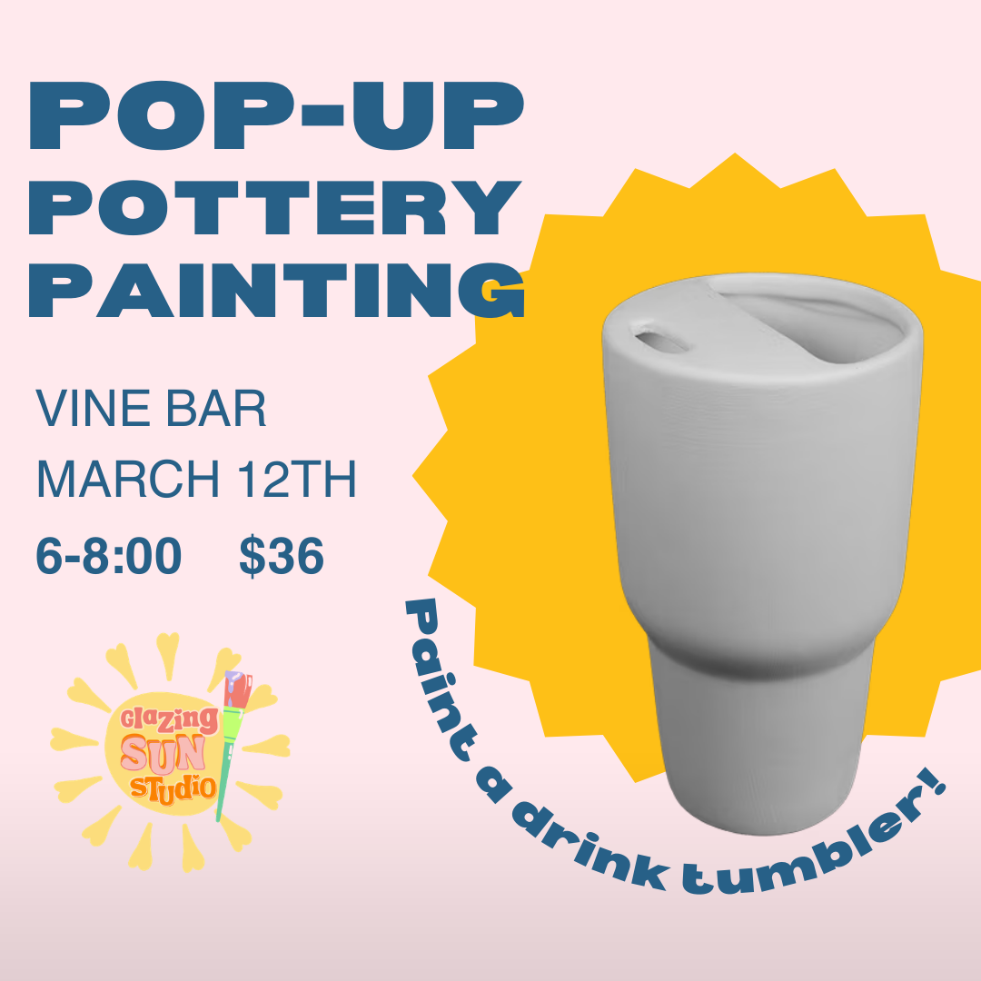 3/12 Vine Bar Pop-Up Paint a Drink Tumbler